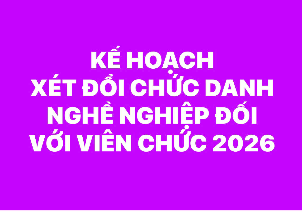 KẾ HOẠCH XÉT ĐỔI CHỨC DANH NGHỀ NGHIỆP ĐỐI VỚI VIÊN CHỨC 2026